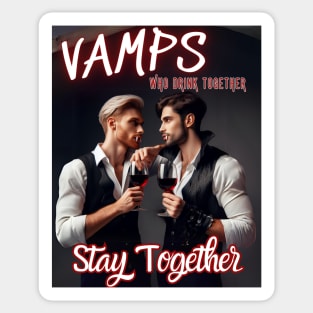 Vamps Who Drink Together, Stay Together v5 Sticker